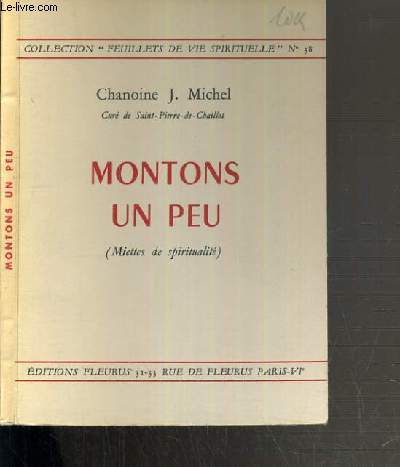 MONTONS UN PEU - (MIETTES DE SPIRITUALITE) / COLLECTION FEUILLETS DE VIE SPIRITUELLE N38