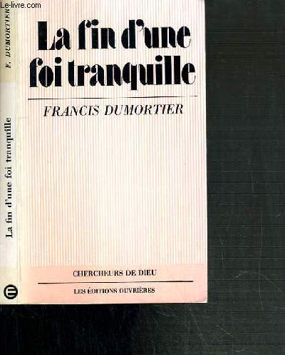 LA FIN D'UNE FOI TRANQUILLE - BIBLE ET CHANGEMENTS DE CIVILISATIONS.