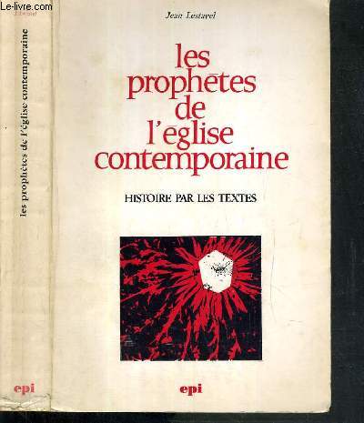 LES PROPHETES DE L'EGLISE CONTEMPORAINE - HISTOIRE PAR LES TEXTES