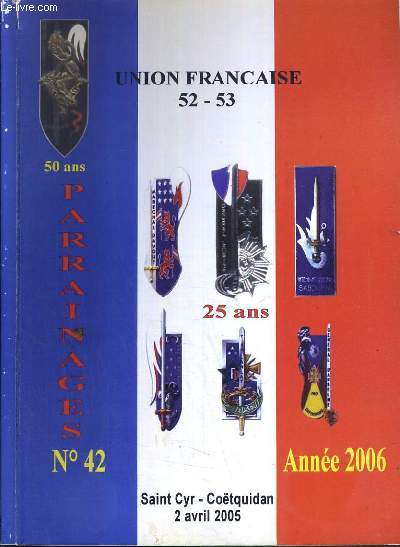 UNION FRANCAISE 52 -53 - N 42 - ANNEE 2006 - 50 ANS PARRAINAGES - 25 ANS - SAINT CYR - COETQUIDAN 2 AVRIL 2005