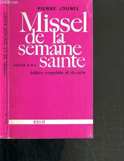 MISSEL DE LA SEMAINE SAINTE - ANNEES A - B - C - EDITION COMPLETE ET DURABLE.
