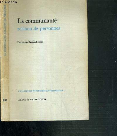 LA COMMUNAUTE RELATION DE PERSONNES / BIBLIOTHEQUE D'ETUDES PSYCHO-RELIGIEUSES.