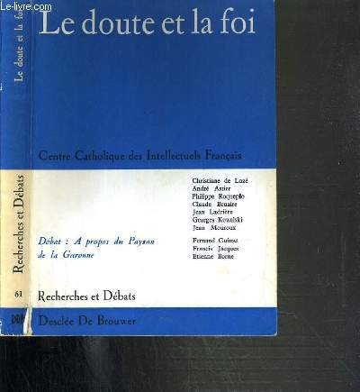 LE DOUTE ET LA FOI - CENTRE CATHOLIQUE DES INTELLECTUELS FRANCAIS 1967 / RECHERCHES ET DEBATS DECEMBRE N61