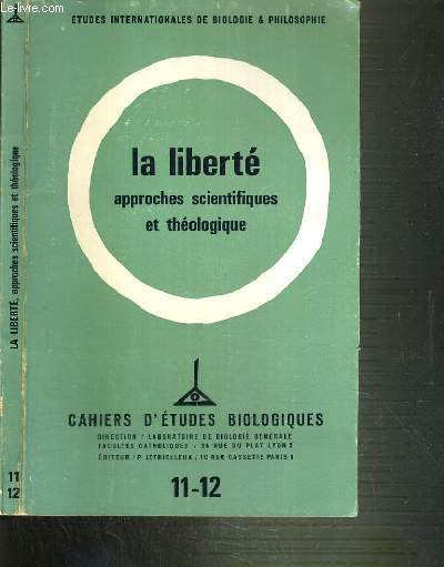 CAHIERS D'ETUDES BIOLOGIQUES - N11-12 - LA LIBERTE APPORCHES SCIENTIFIQUES ET THEOLOGIQUE