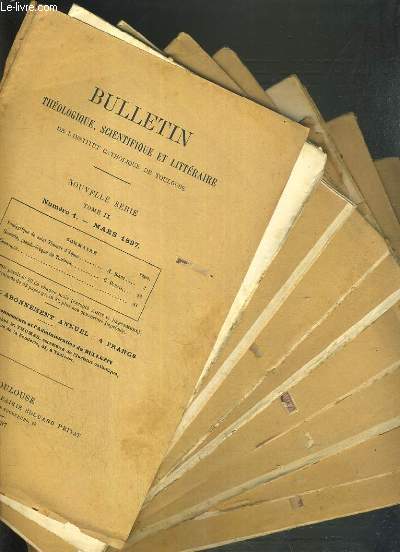 BULLETIN THEOLOGIQUE, SCIENTIFIQUE ET LITTERAIRE DE L'INSTITUT CATHOLIQUE DE TOULOUSE - 8 NUMEROS - DU JANVIER 1897 AU JUILLET 1898.