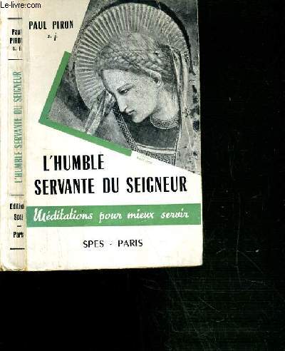 L'HUMBLE SERVANTE DU SEIGNEUR / MEDITATIONS POUR MIEUX SERVIR