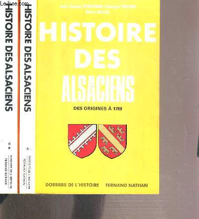 HISTOIRE DES ALSACIENS - 2 TOMES - 1. DES ORIGINES A 1789 - 2. DE 1789 A NOS JOURS.