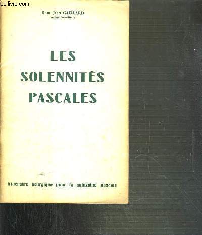 LES SOLENNITES PASCALES - ITINERAIRE LITURGIQUE POUR LA QUINZAINE PASCALE