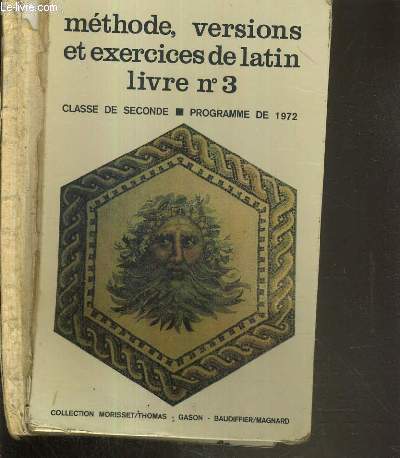 METHODE, VERSIONS ET EXERCICES DE LATIN - LIVRE N3 - CLASSE DE SECONDE - PROGRAMME DE 1972 / COLLECTION MORISSET/THOMAS.
