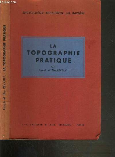 LA TOPOGRAPHIE PRATIQUE / ENCYCLOPEDIE INDUSTRIELLE J.-B. BAILLIERE