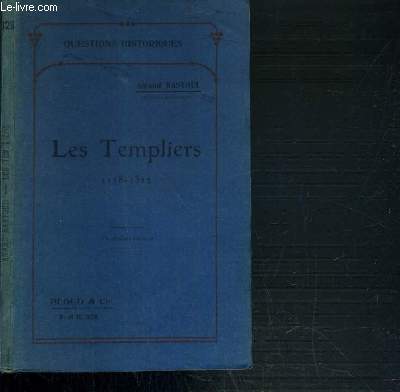 LES TEMPLIERS 1118 - 1312. / QUESTIONS HISTORIQUES