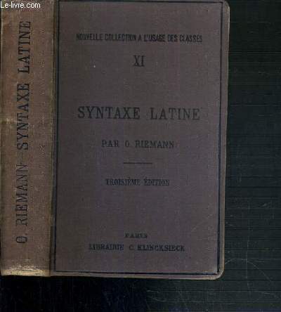 SYNTHAXE LATINE D'APRES LES PRINCIPES DE LA GRAMMAIRE HISTORIQUE / NOUVELLE COLLECTION A L'USAGE DES CLASSES XI - 3me EDITION