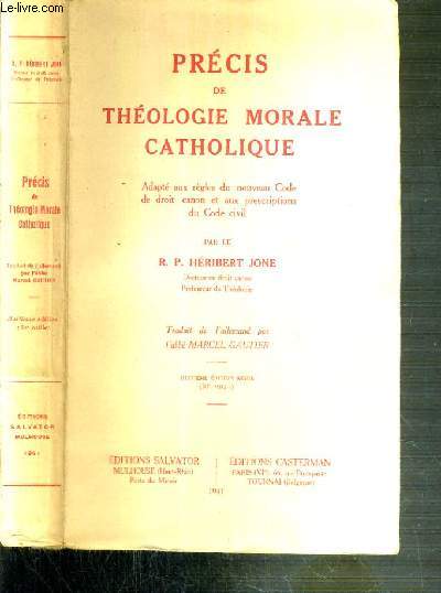 PRECIS DE THEOLOGIE MORALE CATHOLIQUE - ADAPTE AUX REGLES DU NOUVEAU CODE DE DROIT CANON ET AUX PRESCRIPTIONS DU CODE CIVIL