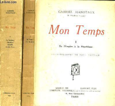 MON TEMPS - 2 TOMES - I + II / I. DE L'EMPIRE A LA REPUBLIQUE - II. LA TROISIEME REPUBLIQUE GAMBETTA ET JULES FERRY.