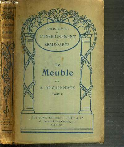 LE MEUBLE - TOME II. XVIIe, XVIIIe et XIXe SIECLES / BIBLIOTHEQUE DE L'ENSEIGNEMENT DES BEAUX-ARTS