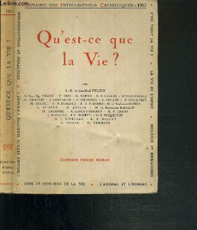 QU'EST-CE QUE LA VIE ? / SEMAINE DES INTELLECTUELS CATHOLIQUES (6 au 12 NOVEMBRE 1957) - CENTRE CATHOLIQUE DES INTELLECTUELS FRANCAIS.