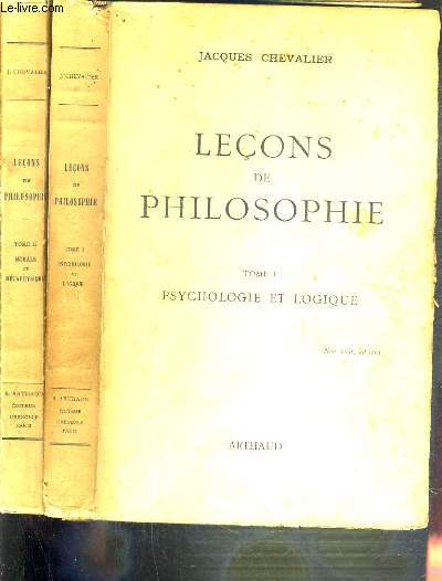 LECONS DE PHILOSOPHIES - 2 TOMES - TOME 1. PSYCHOLOGIE ET LOGIQUE - TOME 2.MORALE ET METAPHYSIQUE.