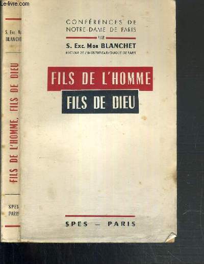 FILS DE L'HOMME - FILS DE DIEU / CONFERENCES DE NOTRE-DAME DE PARIS