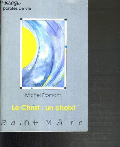 LE CHRIST: UN CHOIX ! - SAINT MARC - EVANGILE PAROLE DE VIE.