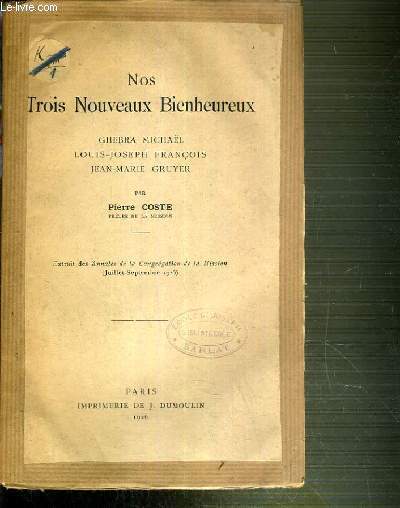NOS TROIS NOUVEAU BIENHEUREUX - GHEBRA MICHAEL - LOUIS-JOSEPH FRANCOIS - JEAN-MARIE GRUYER / EXTRAIT DES ANNALES DE LA CONGREGATION DE LA MISSION (JUILLET-SEPTEMBRE 1926).