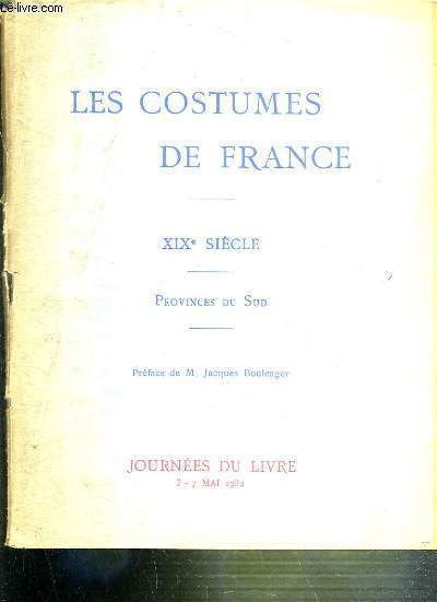 LES COSTUMES DE FRANCE - XIXe SIECLE - PROVINCES DU SUD  JOURNEES DU LIVRE LES 3 A 7 MAI 1932 - COMPLET.
