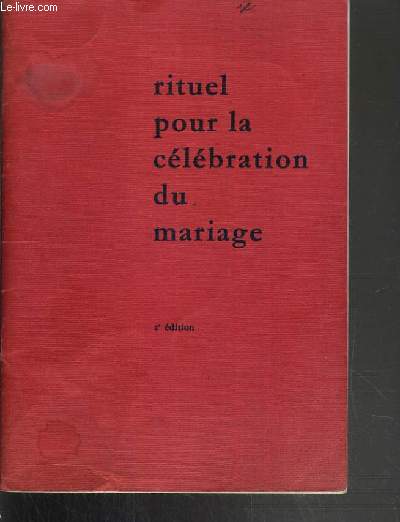 RITUEL POUR LA CELEBRATION DU MARIAGE A L'USAGE DES DIOCESES DE FRANCE - 2me EDITION