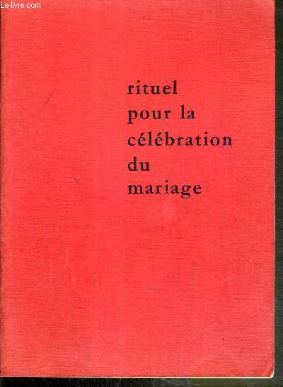 RITUEL POUR LA CELEBRATION DU MARIAGE A L'USAGE DES DIOCESES DE FRANCE - 3me EDITION