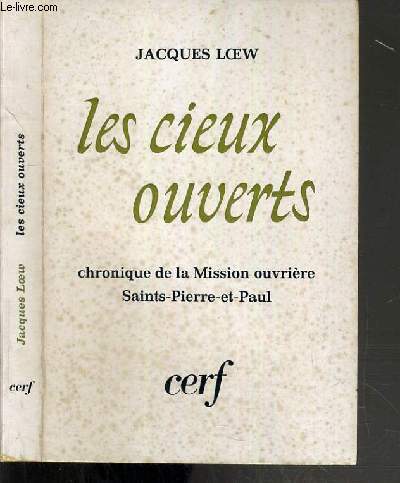 LES CIEUX OUVERTS - CHRONIQUE DE LA MISSION OUVRIERE SAINTS-PIERRE-ET-PAUL 1955-1970.