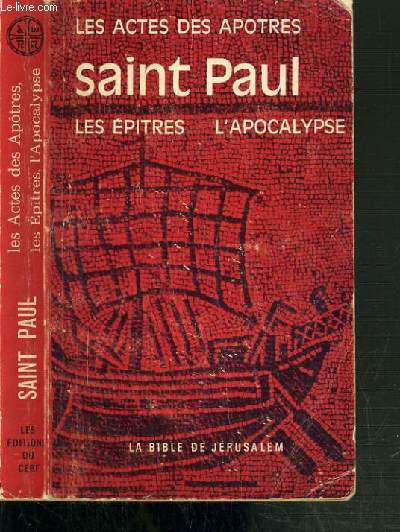 LES ACTES DES APOTRES - SAINT PAUL - LES EPITRES - L'APOCALYPSE.