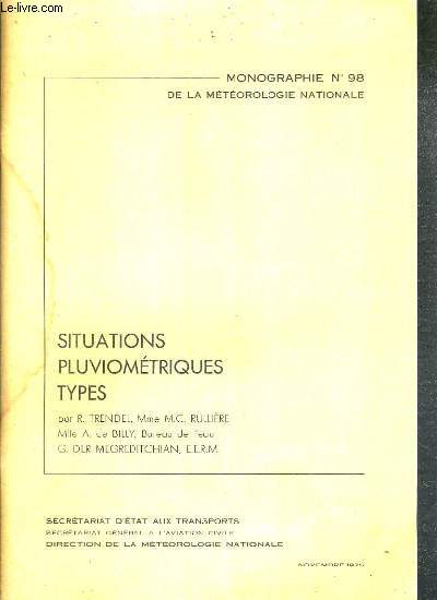 SITUATIONS PLUVIOMETRIQUES TYPES - MONOGRAPHIE N98 DE LA METEOROLOGIE NATIONALE - NOVEMBRE 1975.