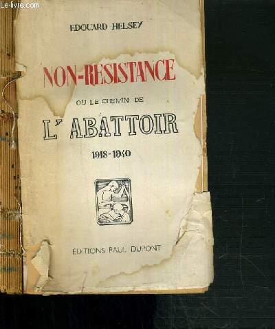 NON-RESISTANCE OU LE CHEMIN DE L'ABATTOIR 1918-1940