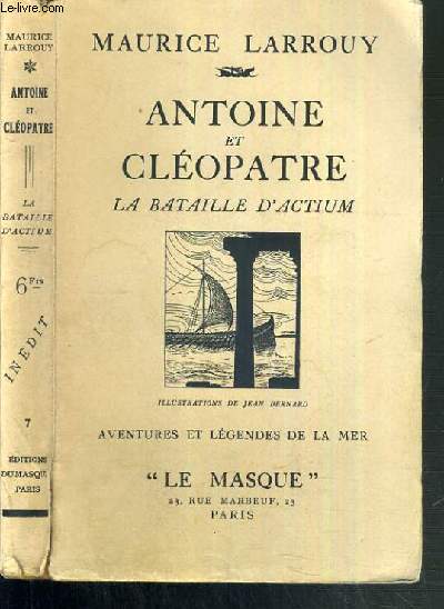 ANTOINE ET CLEOPATRE - LA BATAILLE D'ACTIUM - AVENTURES ET LEGENDES DE LA MER.