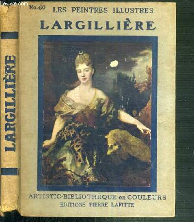 LARGILLIERE - LES PEINTRES ILLUSTRES N60 / ARTISTIC- BIBLIOTHEQUE EN COULEURS