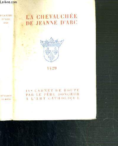 LA CHEVAUCHEE DE JEANNE D'ARC - 1429 - IVe CARNET DE ROUTE - 3me EDITION