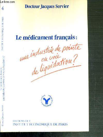 LE MEDICAMENT FRANCAIS: UNE INDUSTRIE DE POINTE EN VOIE DE LIQUIDATION ?