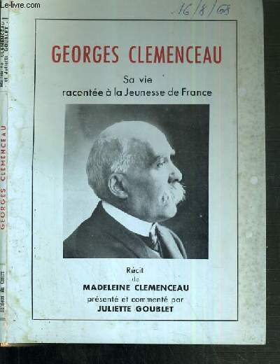 GEORGES CLEMENCEAU - SA VIE RACONTEE A LA JEUNESSE DE FRANCE