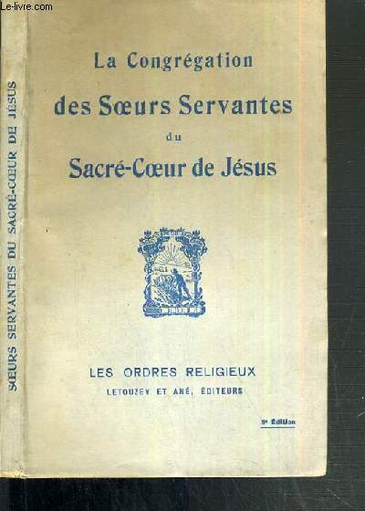 LA CONGREGATION DES SOEURS SERVANTES DU SACRE-COEUR DE JESUS / LES ORDRES RELIGIEUX