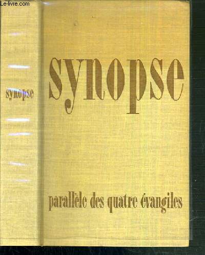 SYNOPSE - PARALLELE DES QUATRE EVANGILES