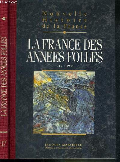 NOUVELLE HISTOIRE DE LA FRANCE - TOME 17. LA FRANCE DES ANNEES FOLLES 1913/1931