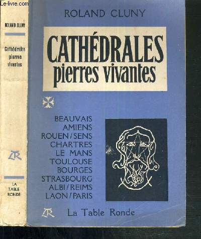 CATHEDRALES PIERRES VIVANTES - BEAUVAIS - AMIENS - ROUEN / SENS - CHARTRES - LE MANS - TOULOUSE - BOURGES - STRASBOURG - ALBIN / REIMS - LAONS / PARIS.