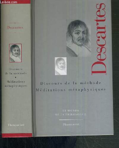 DESCARTES - DISCOURS DE LA METHODE - MEDITATIONS METAPHYSIQUES / LE MONDE DE LA PHILOSOPHIE N3.