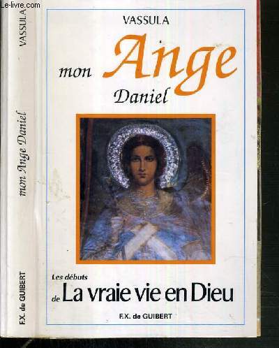 MON ANGE DANIEL - LES DEBUTS DE LA VRAIE VIE EN DIEU