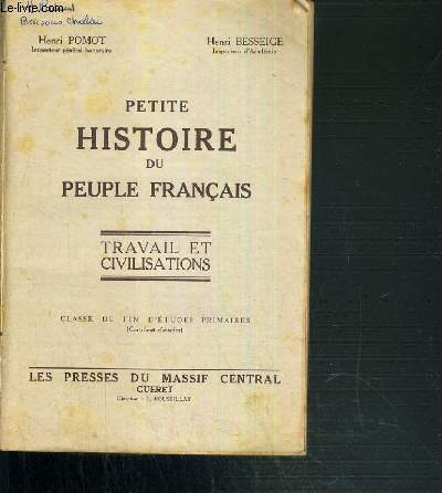 PETITE HISTOIRE DU PEUPLE FRANCAIS - TRAVAIL ET CIVILISATION - CLASSE DE FIN D'ETUDES PRIMAIRES