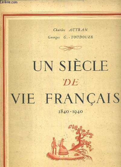 UN SIECLE DE VIE FRANCAISE 1840-1940