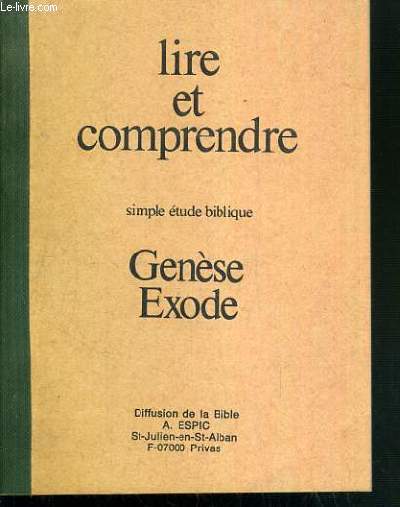 LIRE ET COMPRENDRE - SIMPLE ETUDE BIBLIQUE EXTRAITE DE CHAQUE JOUR LES ECRITURES - GENESE - EXODE