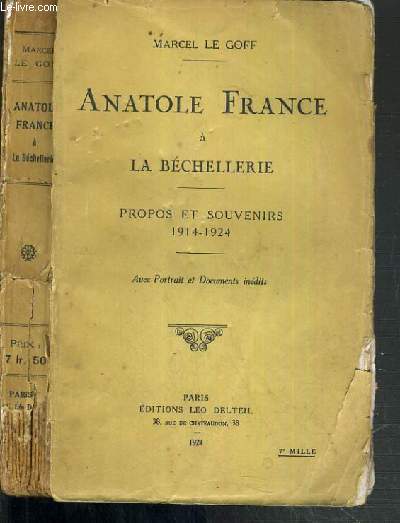 ANATOLE FRANCE A LA BECHELLERIE - PROPOS ET SOUVENIRS 1914-1924