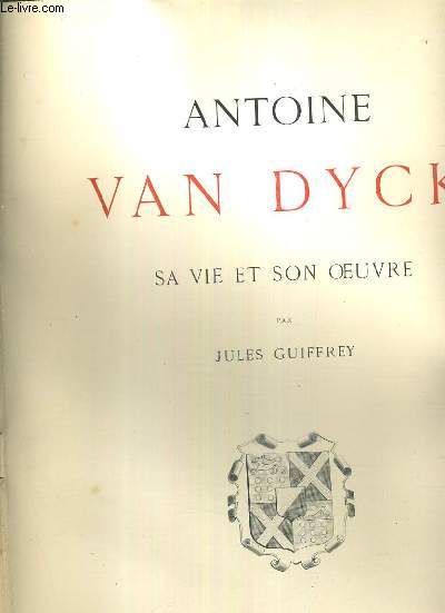 ANTOINE VAN DYCK - SA VIE ET SON OEUVRE / 2 photos disponibles.