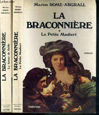 LA BRACONNIERE - 2 TOMES - 1 + 2 / TOME I. LA PETITE MAUBERT (OCTOBRE-NOVEMBRE 1855) - TOME II. LE TIREUR DE SABLE (DECEMBRE 1855 - FEVRIER 1856)