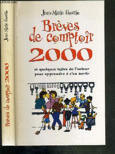 BREVES DE COMPTOIR 2000 ET QUELQUES TEXTES DE L'AUTEUR POUR APPRENDRE A S'EN SERVIR