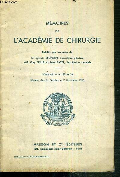 MEMOIRES DE L'ACADEMIE DE CHIRURGIE - TOME 82 - Nos 27 et 28 - SEANCES DES 31 OCTOBRE ET 7 NOVEMBRE 1956.